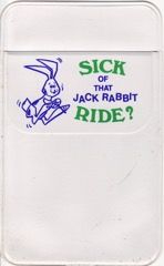 Sick of the Jack Rabbit Ride?